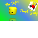 The Oofer Noob Gang