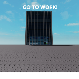 go to work (HUGE UPDATE)