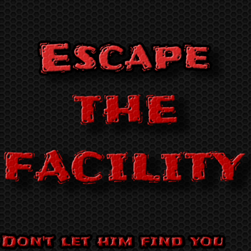E̶̎ͅs̷̰̍c̴̬͗a̵̦͠p̶͈̋ẻ̶͙ the facility (NEXT LEVEL)