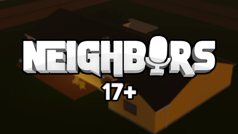 [🎉] Neighbors 🔊 [17+]