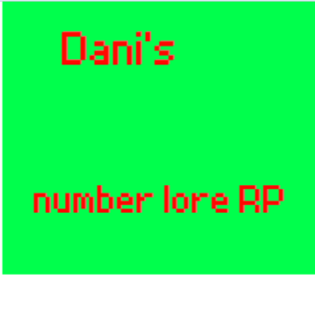 (TESTING) Dani's number lore rp