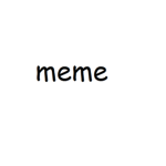 Memes...