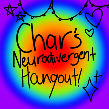 Char's Neurodivergent Hangout!