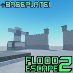 [BASEPLATE] Flood Escape 2 🌊