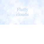 fluffy cloudss