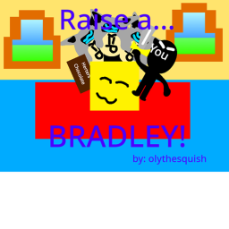 Raise a Bradley