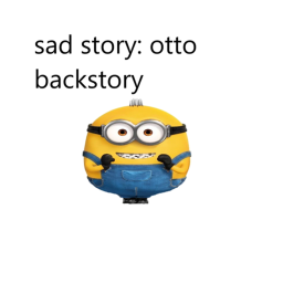 sad story: otto backstory