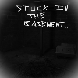 Your locked in the Basement