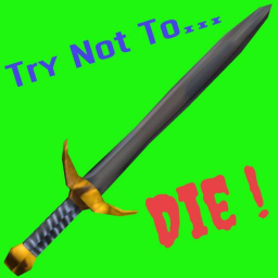 Try Not To Die!