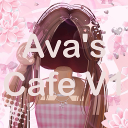 Ava’s cafe!💐  |V1|