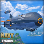 🌊 Navy Tycoon [AIRSHIPS]