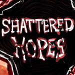 Shattered Hopes [DEV PLACE]