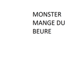 MONSTER MANGE DU BEURRE