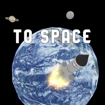 To Space!