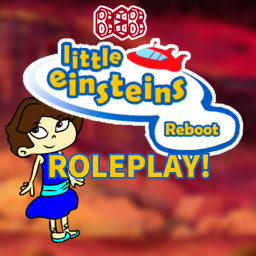 Little Einsteins Reboot -Roleplay!