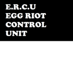 EGG RIOT CONTROL [E.R.C.U]