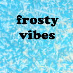 Frosty Vibes