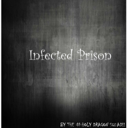 Infected Prison (BIG Update SOON!)