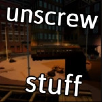 unscrew stuff