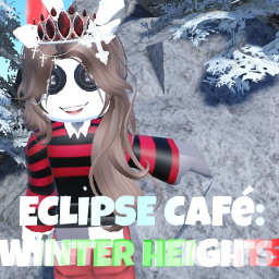 Eclipse Café: Winter Heights!