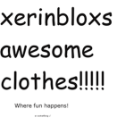 xerinblox's awesome clothes!!!