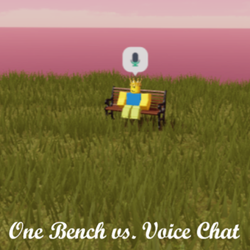 one bench vs voice chat