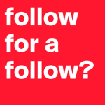 Follow for Follow :D