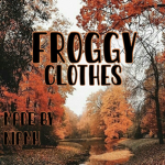 •Froggy clothes•