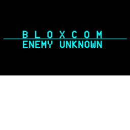 B-L-O-X-C-O-M : ENEMY UNKNOWN [ Pre-Alpha ]