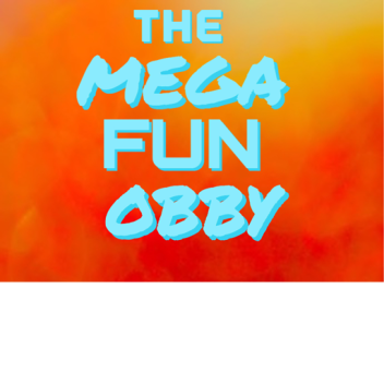 The MEGA Fun Obby
