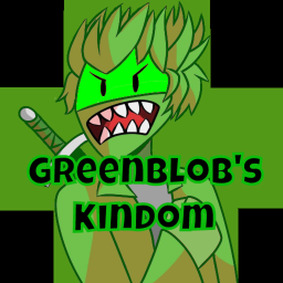GreenBlob's Kindom