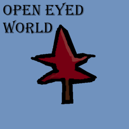 Open Eyed World