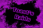 Toast's Raids