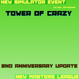 Tower Of Crazy [2ND ANNIVERSARY UPDATE! 🎯]