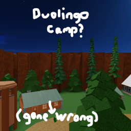 Duolingo Camping? (GONE WRONG)