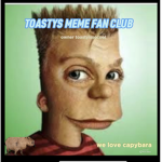 toastys meme fan club