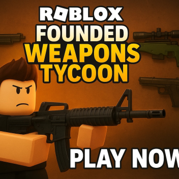 Founded Weapons Tycoon
