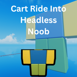 Cart Ride Into Headless Noob