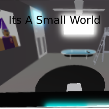 (HUGE UPDATE) Its A Small World