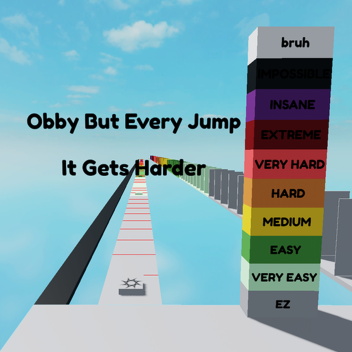 Obby But Every Jump It Gets Harder