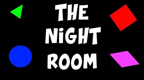 The Night Room (Tiny jumpscare warning)