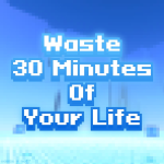 Waste 30 Minutes of Your Life