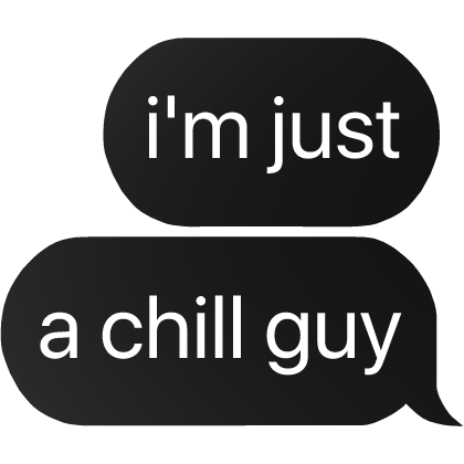 i'm just a chill guy text