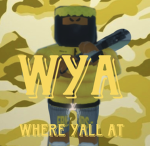 WYA(where yall at)