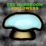 The Mushroom Followers [Official Group]