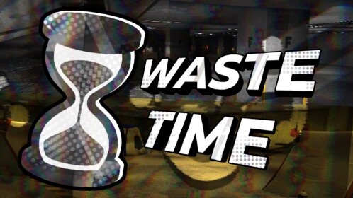 Waste Time