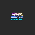 !NEVER GIVE UP!