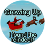 Growing Up: I found the Reindeer!
