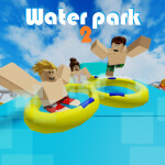 😋 Water park 2 