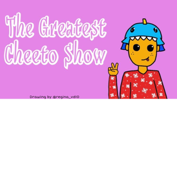 The Greatest Cheeto Show 